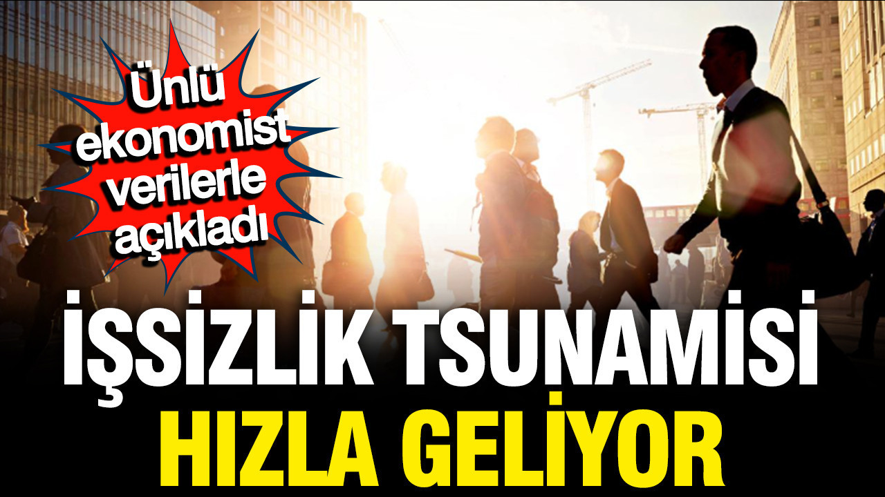 Türkiye’de İşsizlik Korkutucu Boyutlara Ulaşabilir