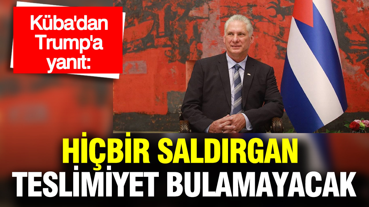Küba’dan Trump’a Sert Yanıt: “Saldırganlar Teslim Olmayacak”