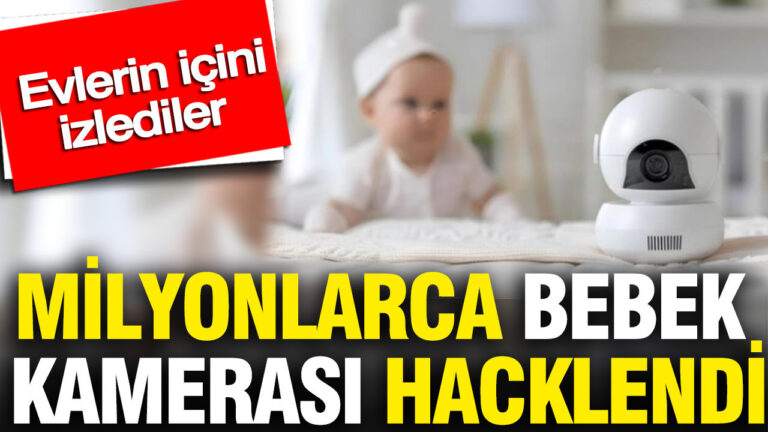 milyonlarca-bebek-kamerasi-hacklendi-evlerin-icini-izliyorlar-LXNchGIU